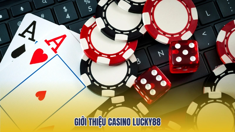 Giới thiệu về sảnh casino trực tuyến tại Lucky88