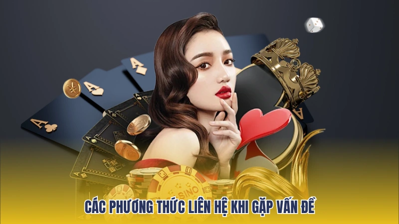Các phương thức liên hệ nhà cái khi gặp vấn đề