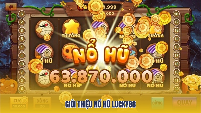 Giới thiệu khái quát về sản phẩm game nổ hũ Lucky88
