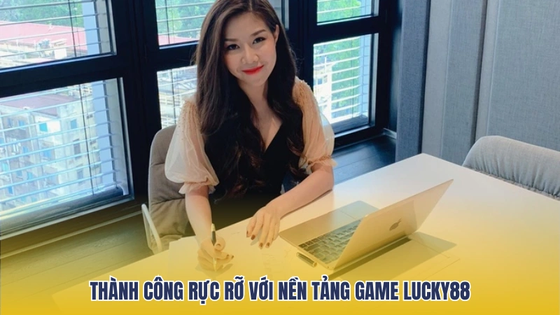 Kim Chi thành công rực rỡ với nền tảng cá cược Lucky88