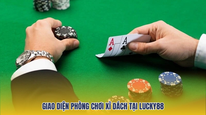 Cách chơi xì dách tại Lucky88 khá đơn giản