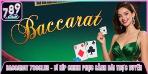 Baccarat 789club - Bí Kíp Chinh Phục Sảnh Bài Trực Tuyến