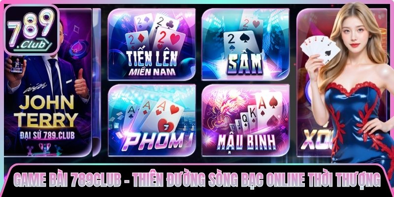 Game Bài 789club - Thiên Đường Sòng Bạc Online Thời Thượng