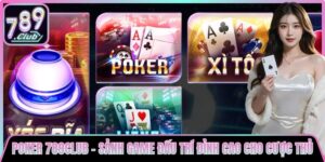 Poker 789club - Sảnh Game Đấu Trí Đỉnh Cao Cho Cược Thủ